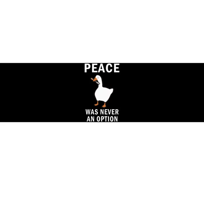 Peace Was Never An Option Goose Meme Bumper Sticker