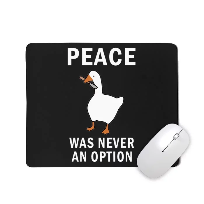 Peace Was Never An Option Goose Meme Mousepad