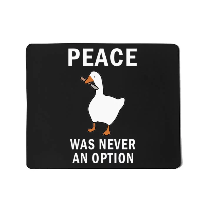 Peace Was Never An Option Goose Meme Mousepad