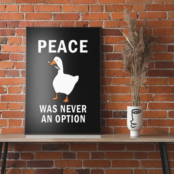 Peace Was Never An Option Goose Meme Poster