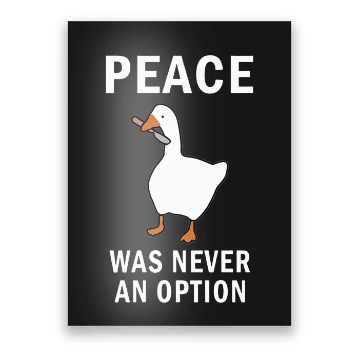 Peace Was Never An Option Goose Meme Poster