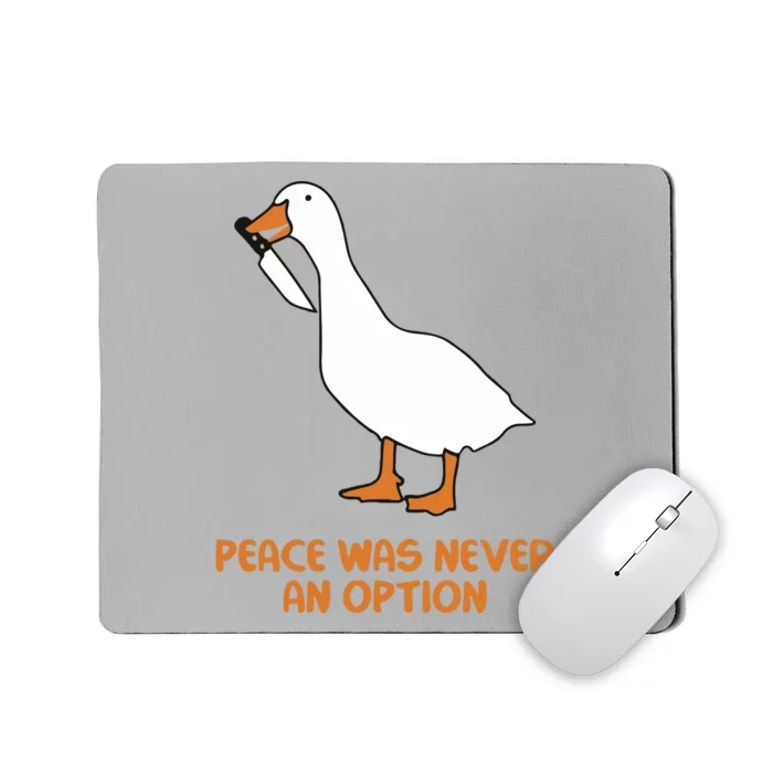 Peace Was Never An Option Goose Meme Mousepad