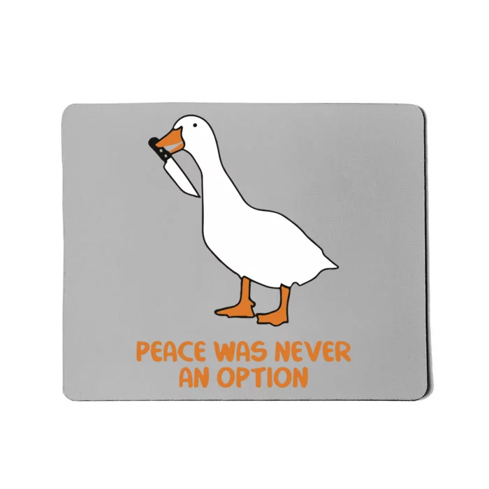 Peace Was Never An Option Goose Meme Mousepad