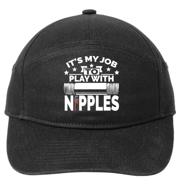 Play With Nipples | Funny Plumber + Pipefitter 7-Panel Snapback Hat