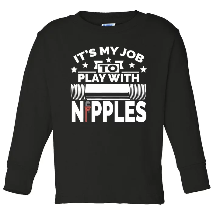 Play With Nipples | Funny Plumber + Pipefitter Toddler Long Sleeve Shirt