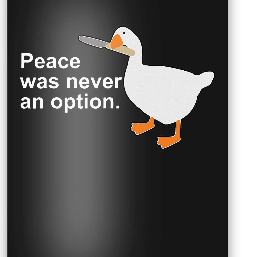 Peace Was Never An Option Funny Goose Poster