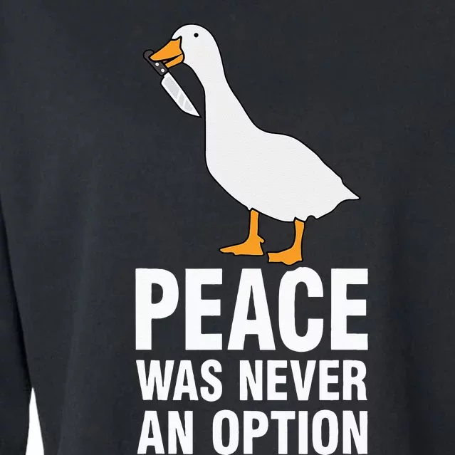 Peace Was Never An Option  Goose Meme Cropped Pullover Crew