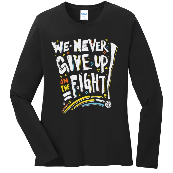 Pride We Never Give Up On The Fight Ladies Long Sleeve Shirt