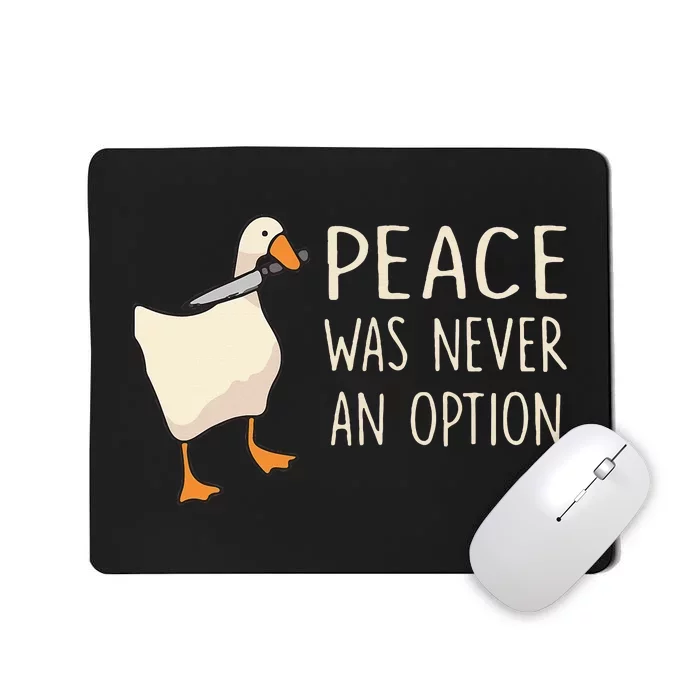 Peace Was Never An Option Funny Duck Quotes Sayings Humor Mousepad