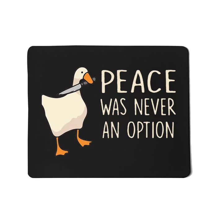 Peace Was Never An Option Funny Duck Quotes Sayings Humor Mousepad