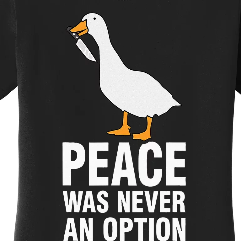 Peace Was Never An Option Goose Meme Women's T-Shirt