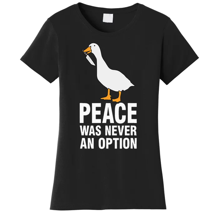 Peace Was Never An Option Goose Meme Women's T-Shirt