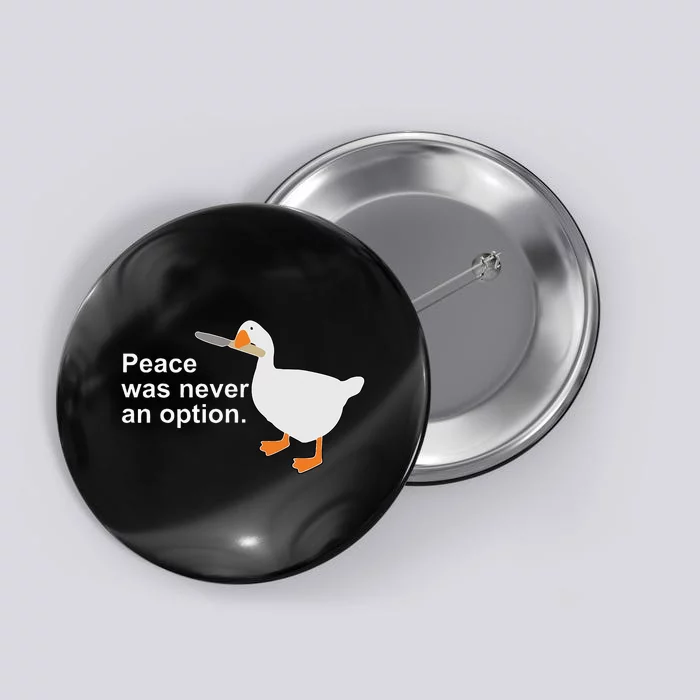 Peace Was Never An Option Funny Goose Apparel Button