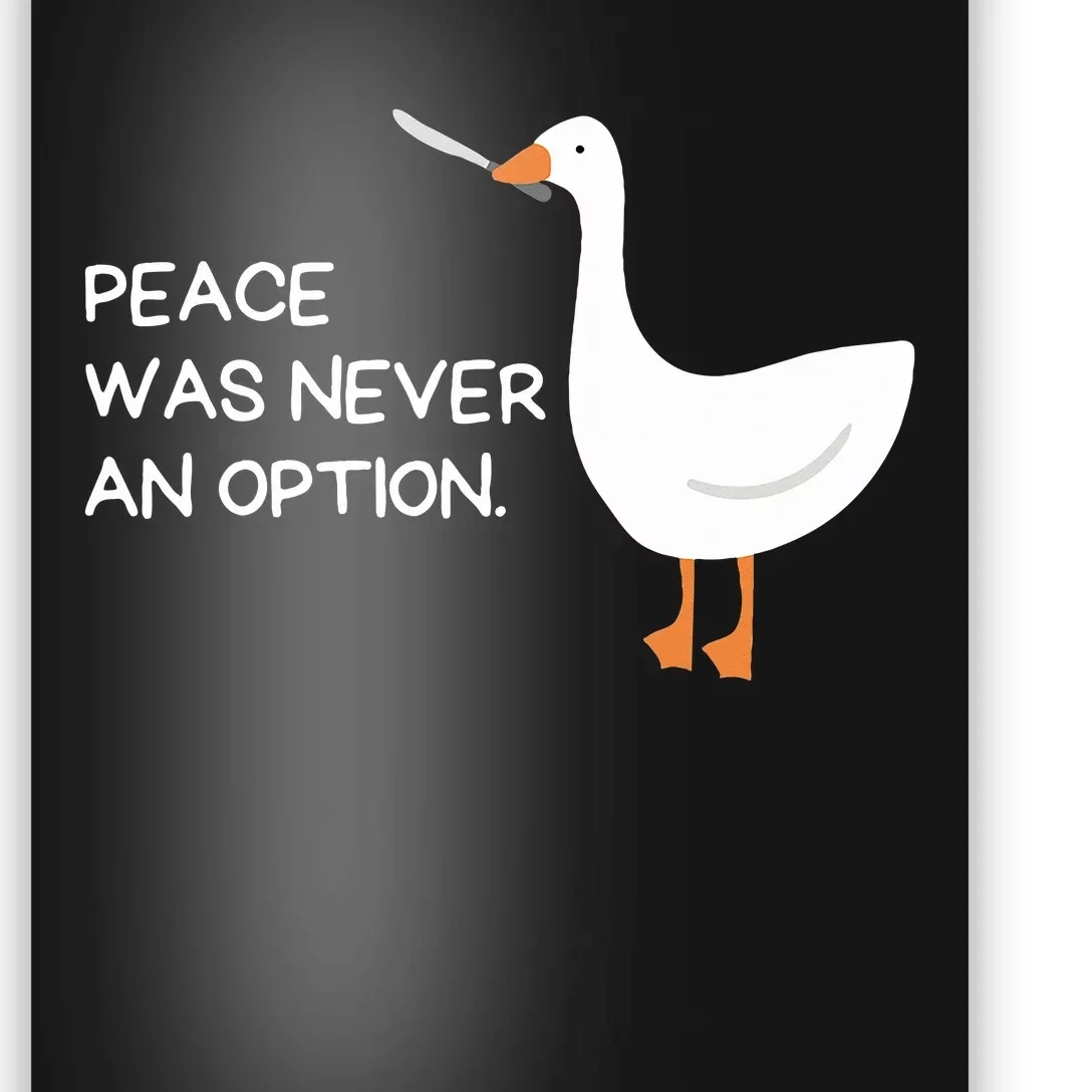 Peace Was Never An Option Angry Goose With Knife Poster