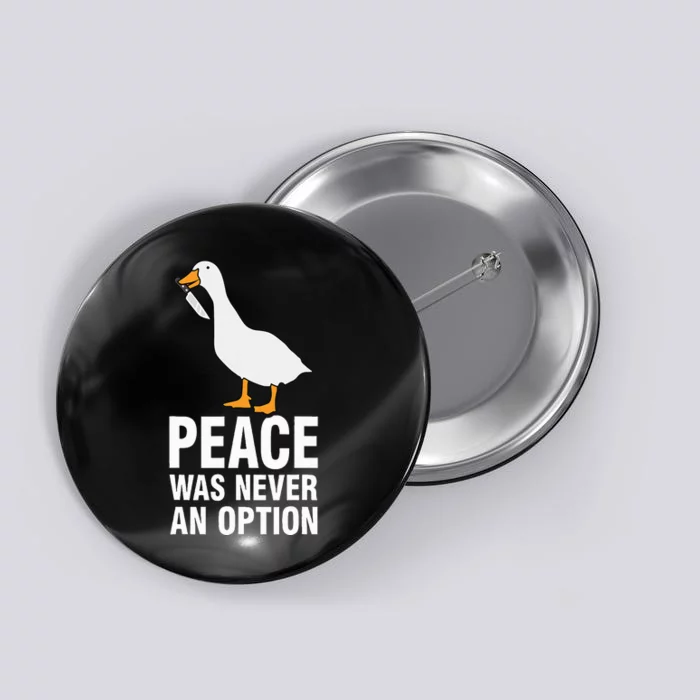 Peace Was Never An Option Geese Meme Button