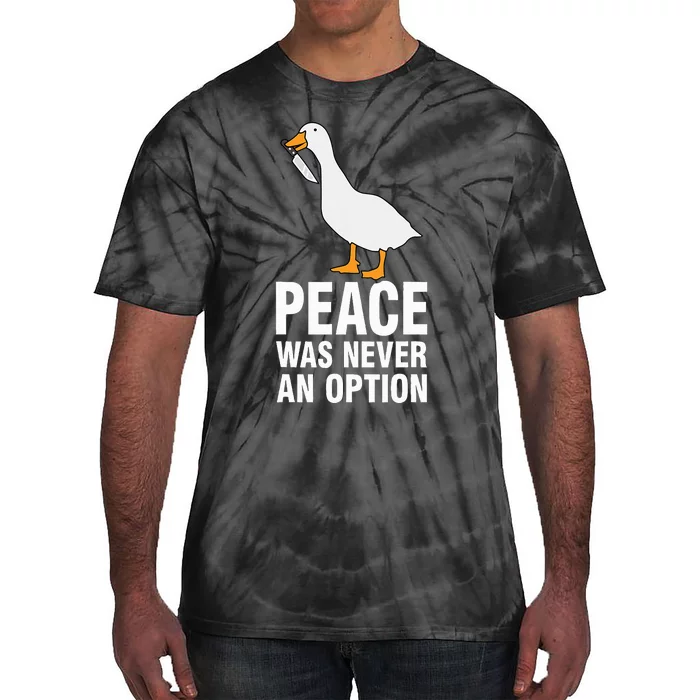 Peace Was Never An Option Geese Meme Tie-Dye T-Shirt