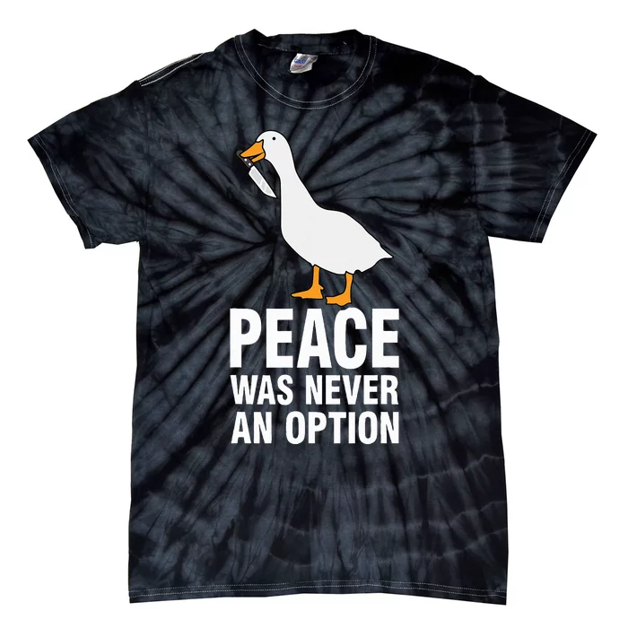 Peace Was Never An Option Geese Meme Tie-Dye T-Shirt