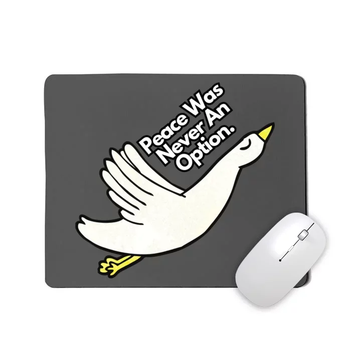 Peace Was Never An Option Funny Goose Mousepad