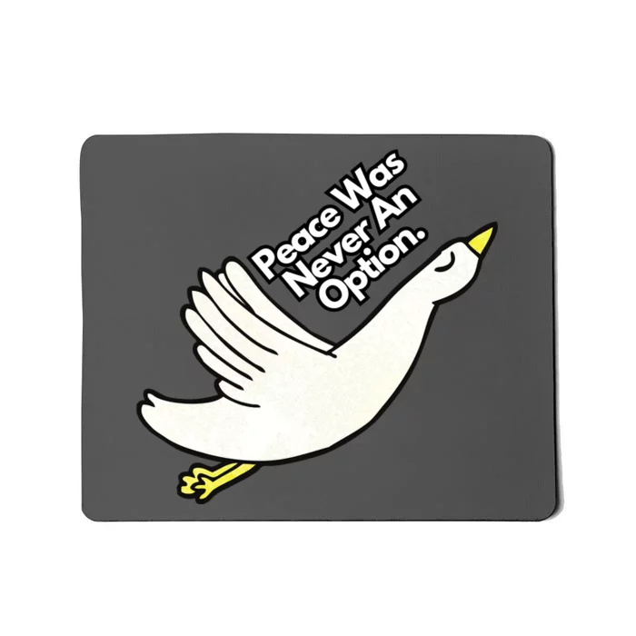 Peace Was Never An Option Funny Goose Mousepad