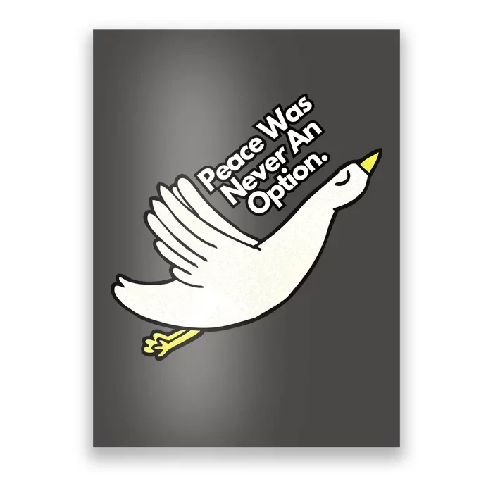 Peace Was Never An Option Funny Goose Poster