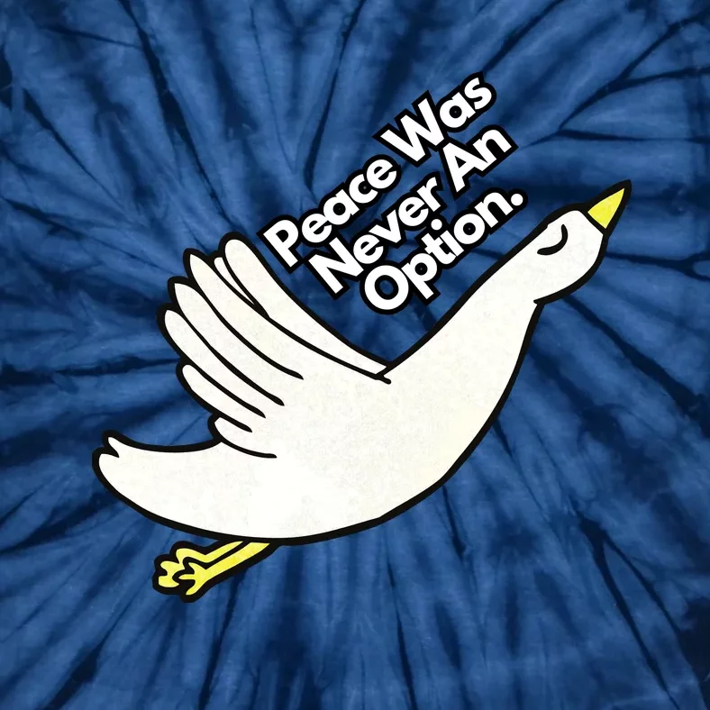 Peace Was Never An Option Funny Goose Tie-Dye T-Shirt