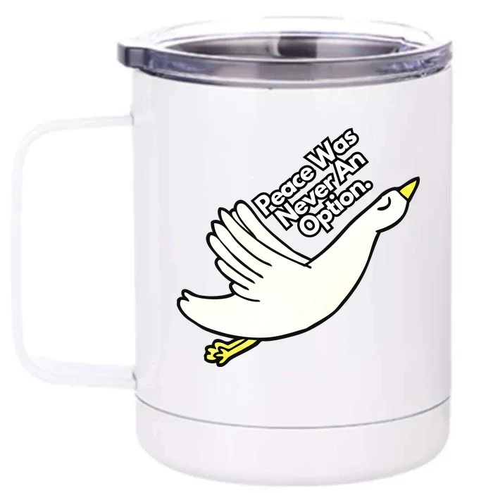 Peace Was Never An Option Funny Goose Front & Back 12oz Stainless Steel Tumbler Cup