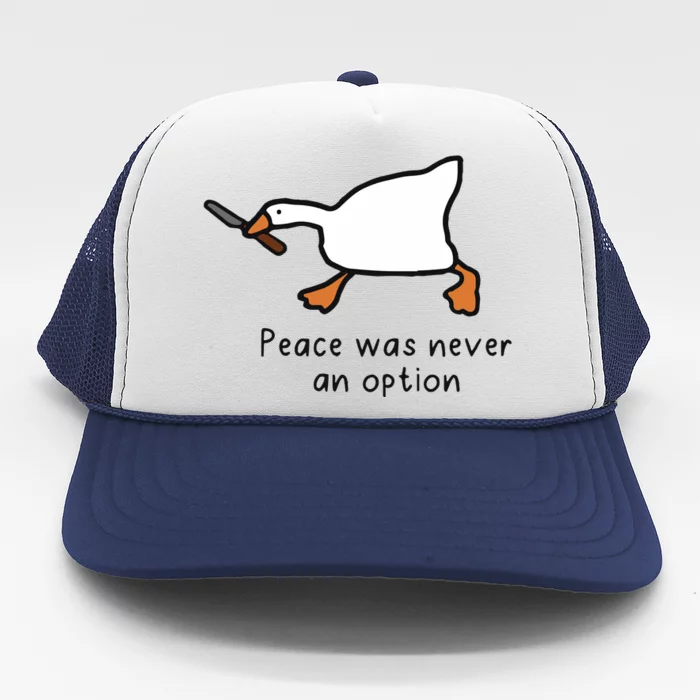 Peace Was Never An Option Funny Goose Trucker Hat