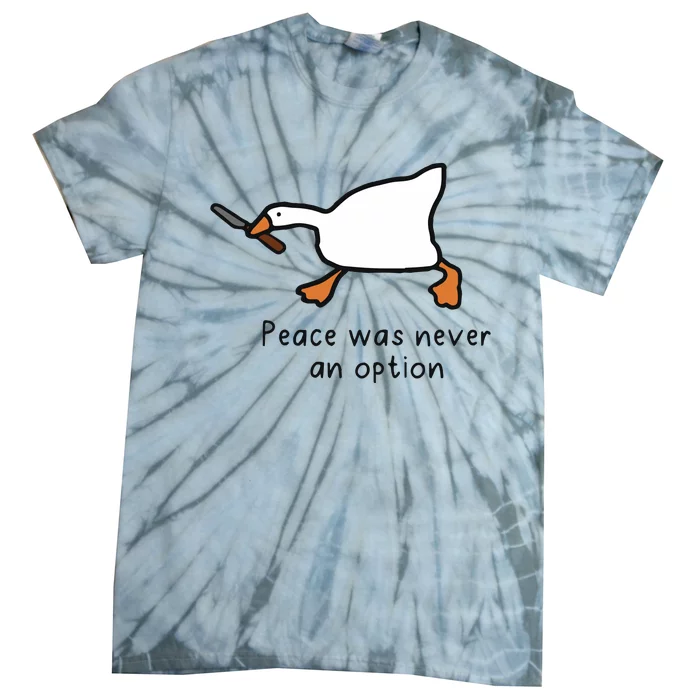 Peace Was Never An Option Funny Goose Tie-Dye T-Shirt