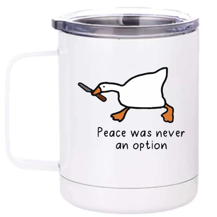 Peace Was Never An Option Funny Goose Front & Back 12oz Stainless Steel Tumbler Cup