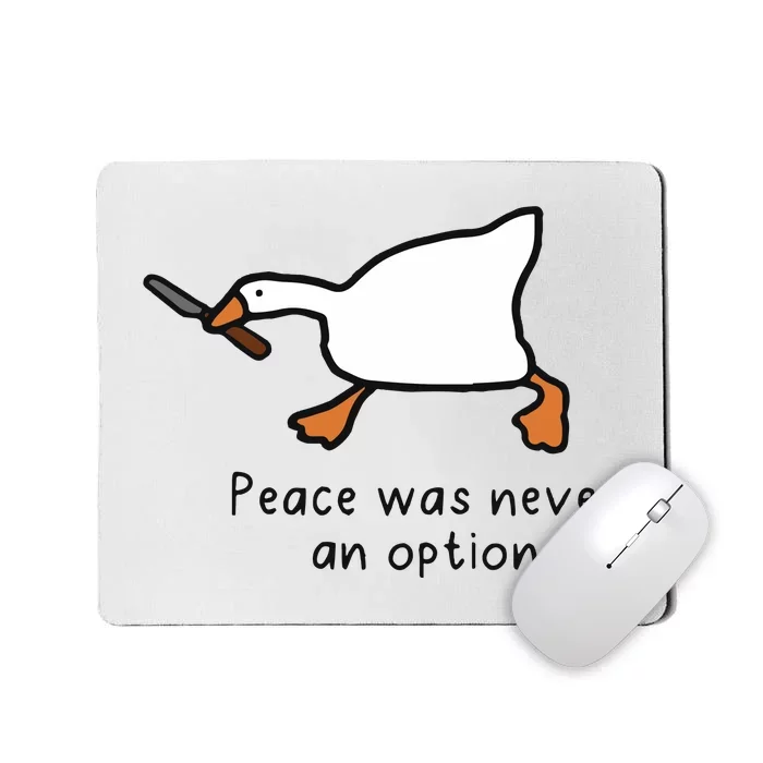 Peace Was Never An Option Funny Goose Mousepad