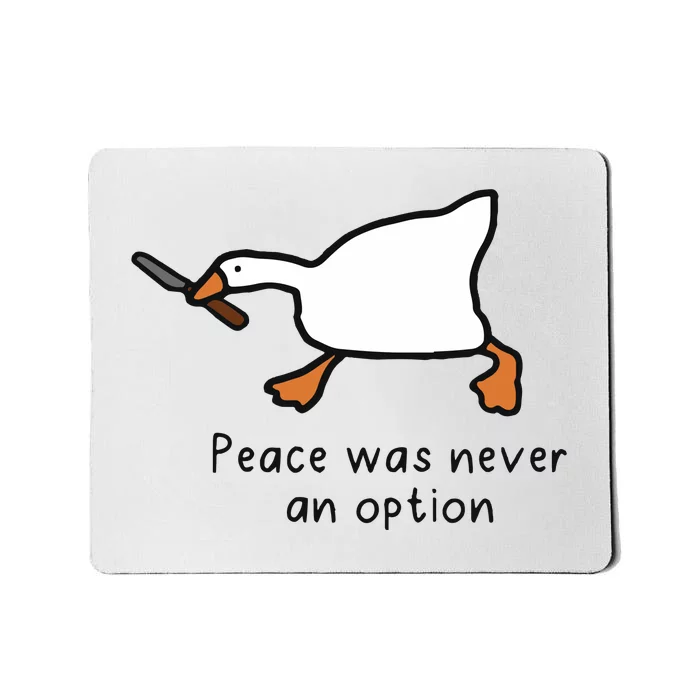 Peace Was Never An Option Funny Goose Mousepad