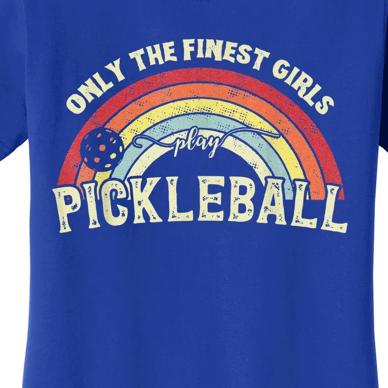 Pickleball Women Only The Finest Girls Play Pickleball Women's T-Shirt