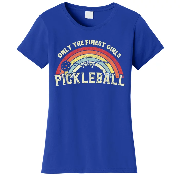 Pickleball Women Only The Finest Girls Play Pickleball Women's T-Shirt