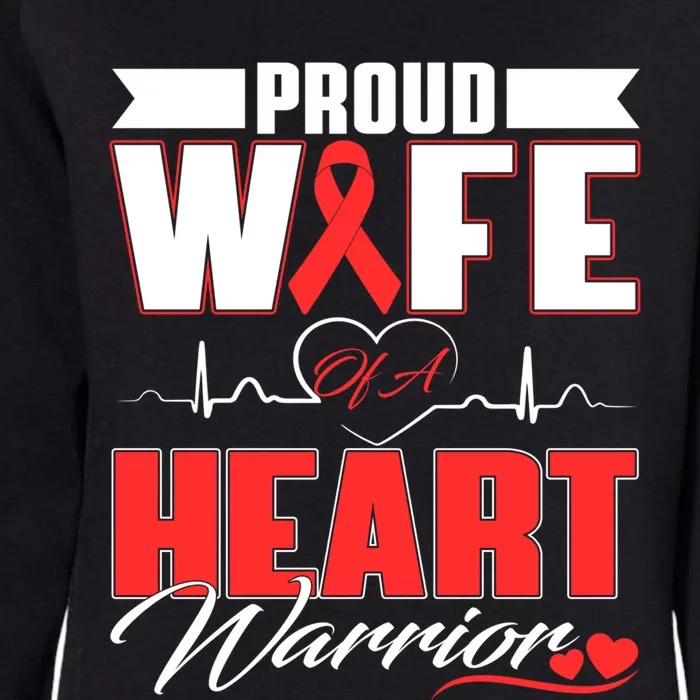 Proud Wife Of A Heart Warrior Heart Disease Awareness Month Gift Womens California Wash Sweatshirt