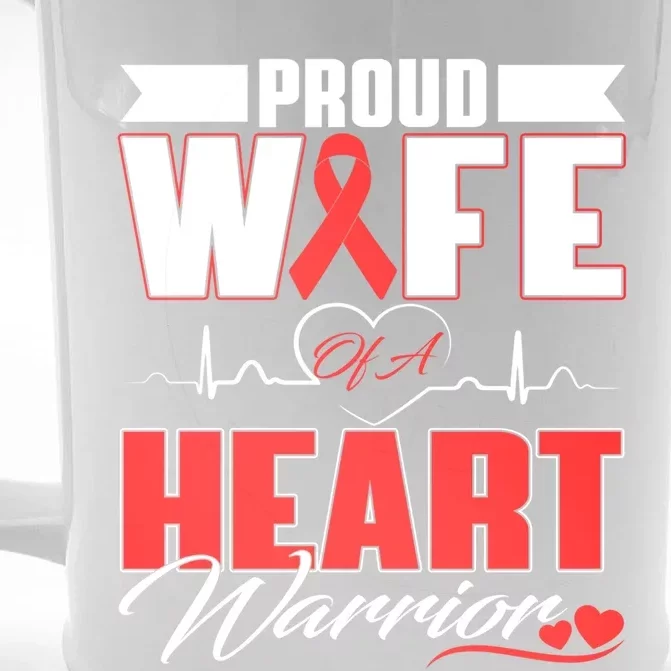 Proud Wife Of A Heart Warrior Heart Disease Awareness Month Gift Front & Back Beer Stein