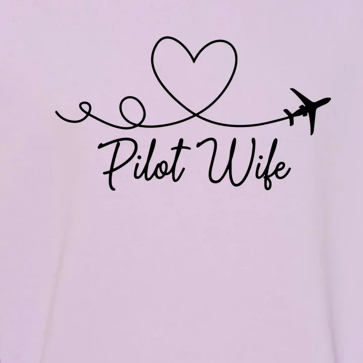 Pilot Wife Of A Pilot Wife Airplane Pilot Wife Heart Garment-Dyed Sweatshirt