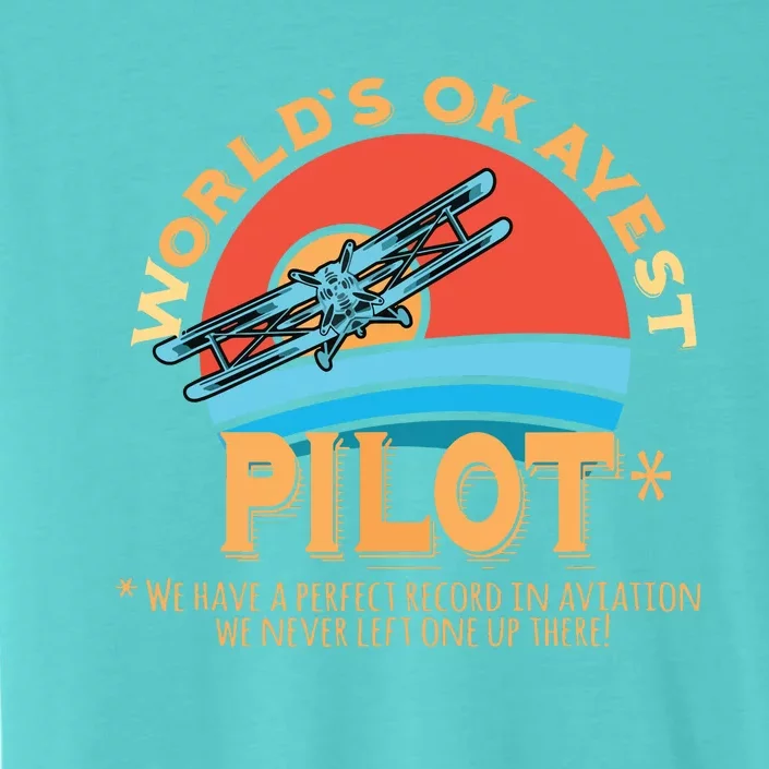 Pilot Worlds Okayest Pilot Design ChromaSoft Performance T-Shirt