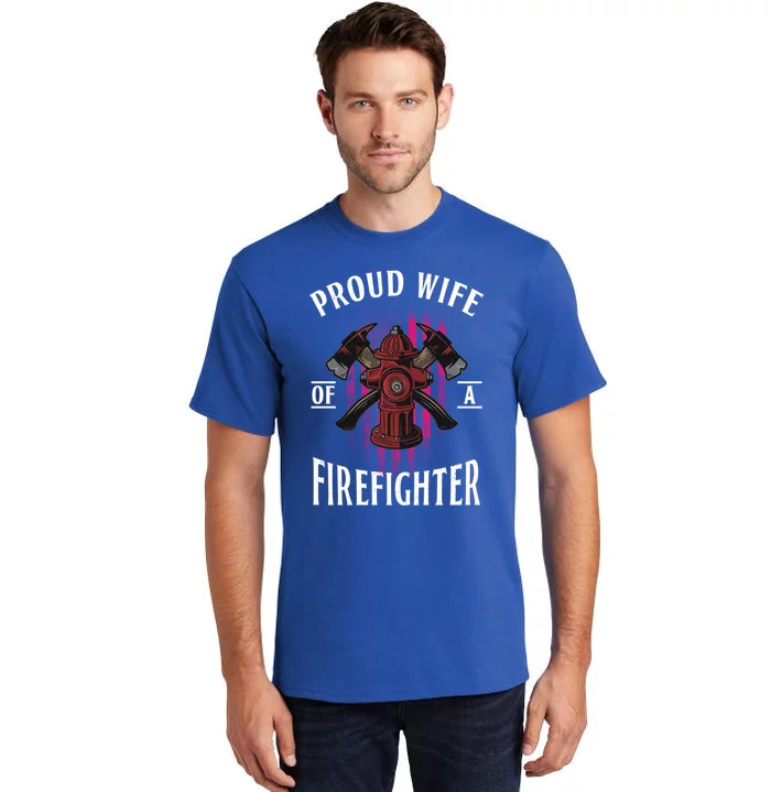 Proud Wife Of A Firefighter Funny Fires Partner Spouse Cute Gift Tall T-Shirt