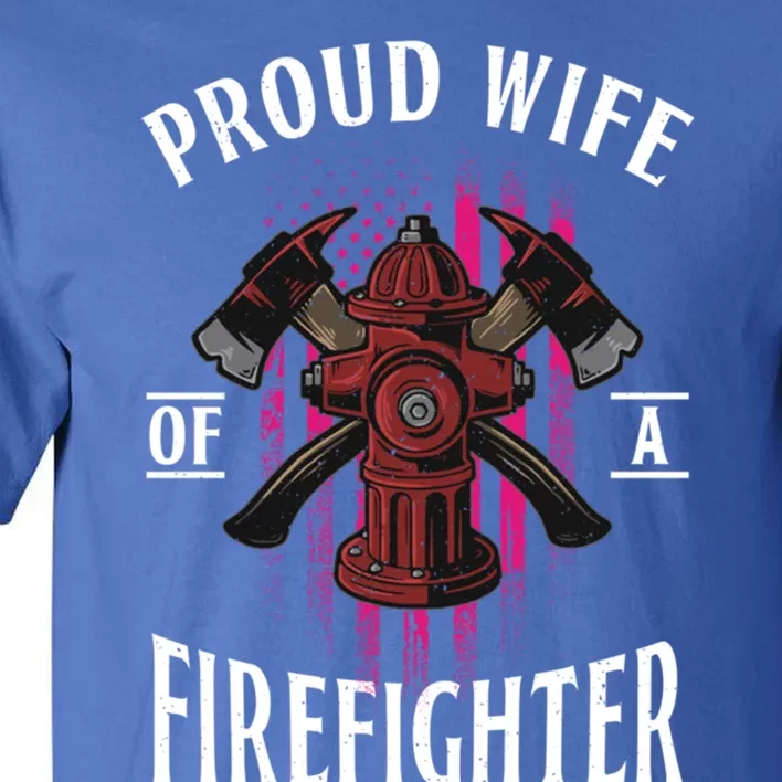 Proud Wife Of A Firefighter Funny Fires Partner Spouse Cute Gift Tall T-Shirt