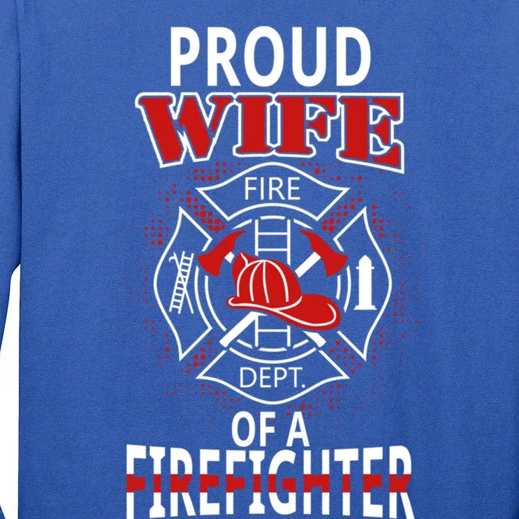 Proud Wife Of A Firefighter Gift Tall Long Sleeve T-Shirt