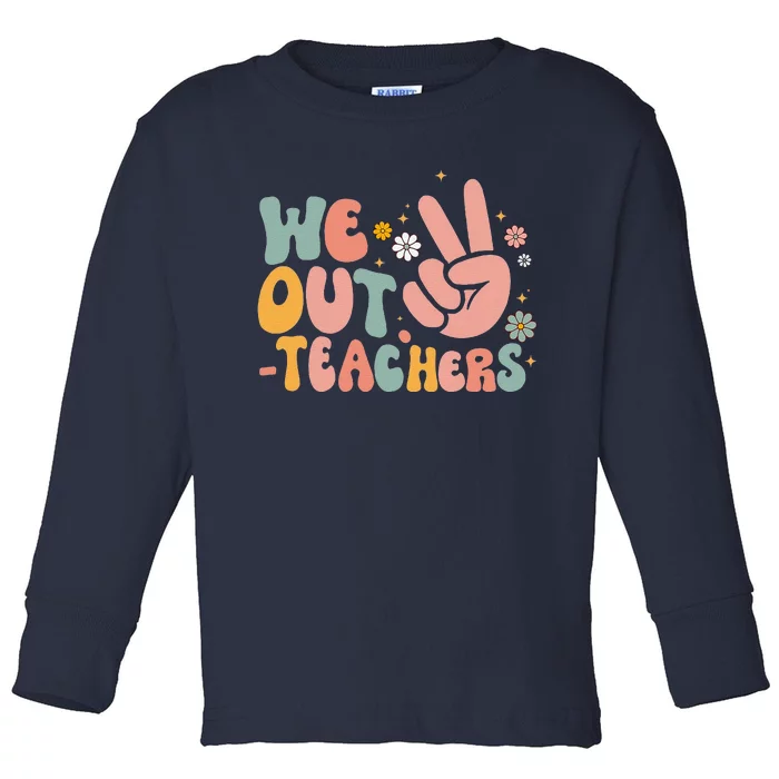 Peace We Out Teacher Happy Last Day Of School Teacher Summer Toddler Long Sleeve Shirt