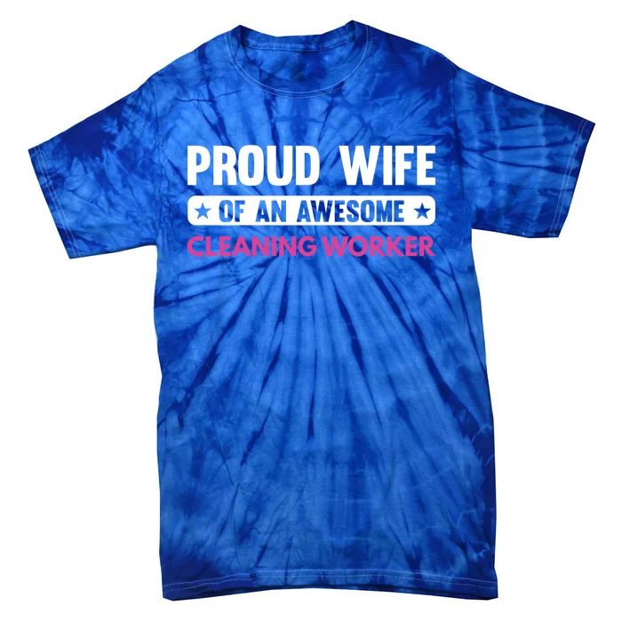 Proud Wife Of An Awesome Cleaning Worker Gift Tie-Dye T-Shirt