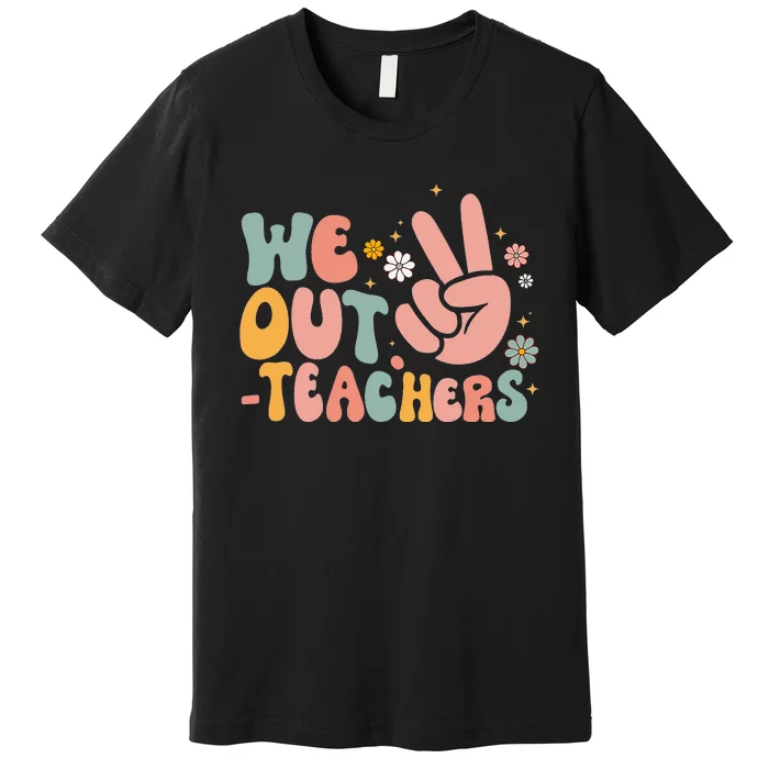 Peace We Out Teacher Happy Last Day Of School Teacher Summer Premium T-Shirt