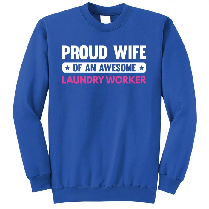 Proud Wife Of An Awesome Laundry Worker Gift Tall Sweatshirt