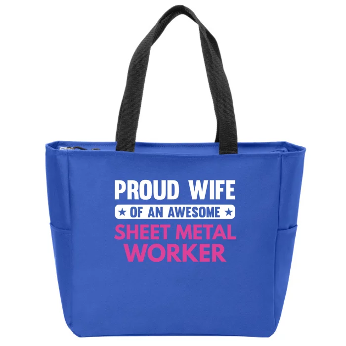 Proud Wife Of An Awesome Sheet Metal Worker Great Gift Zip Tote Bag