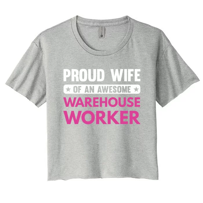 Proud Wife Of An Awesome Warehouse Worker Meaningful Gift Women's Crop Top Tee