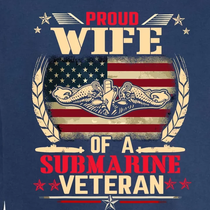 Proud Wife Of a Submarine Veteran Funny Memorial Patriotic Garment-Dyed Sweatshirt