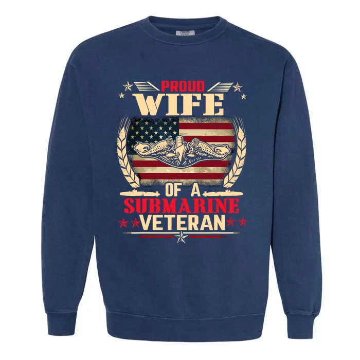 Proud Wife Of a Submarine Veteran Funny Memorial Patriotic Garment-Dyed Sweatshirt