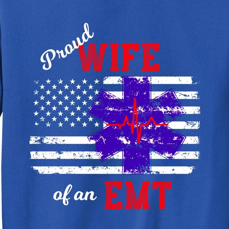 Proud Wife Of An Emt Paramedic Flag Back Print Great Gift Tall Sweatshirt