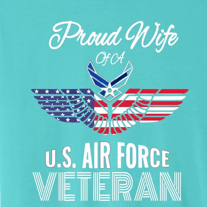 Proud Wife Of US Air Force Veteran Patriotic Military Spouse ChromaSoft Performance T-Shirt